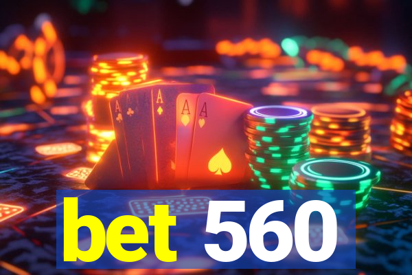 bet 560